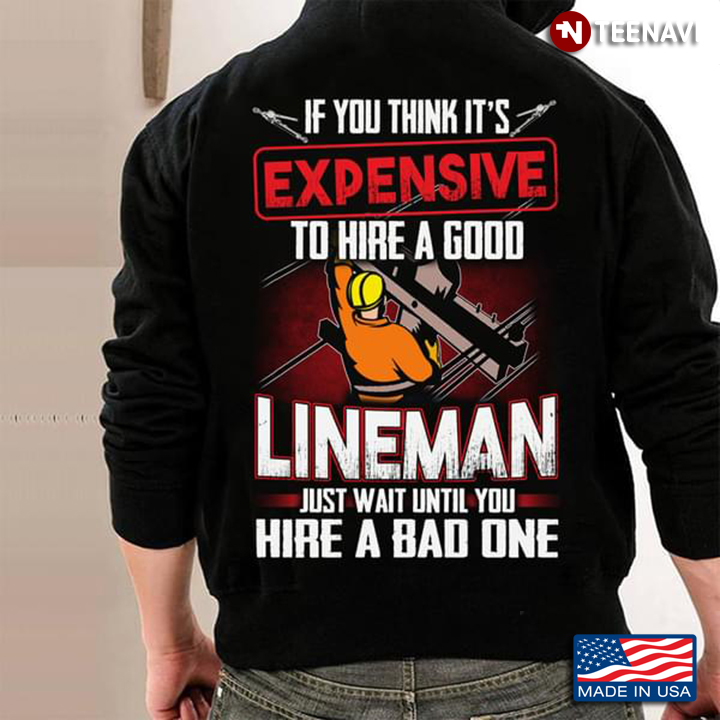 If You Think It's Expensive To Hire A Good Lineman Just Wait Until You Hire A Bad One