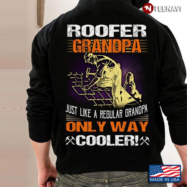 Roofer Grandpa Just Like A Regular Grandpa Only Way Cooler