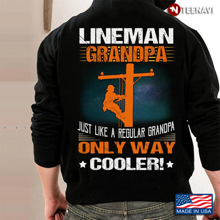 Lineman Grandpa Just Like A Regular Grandpa Only Way Cooler