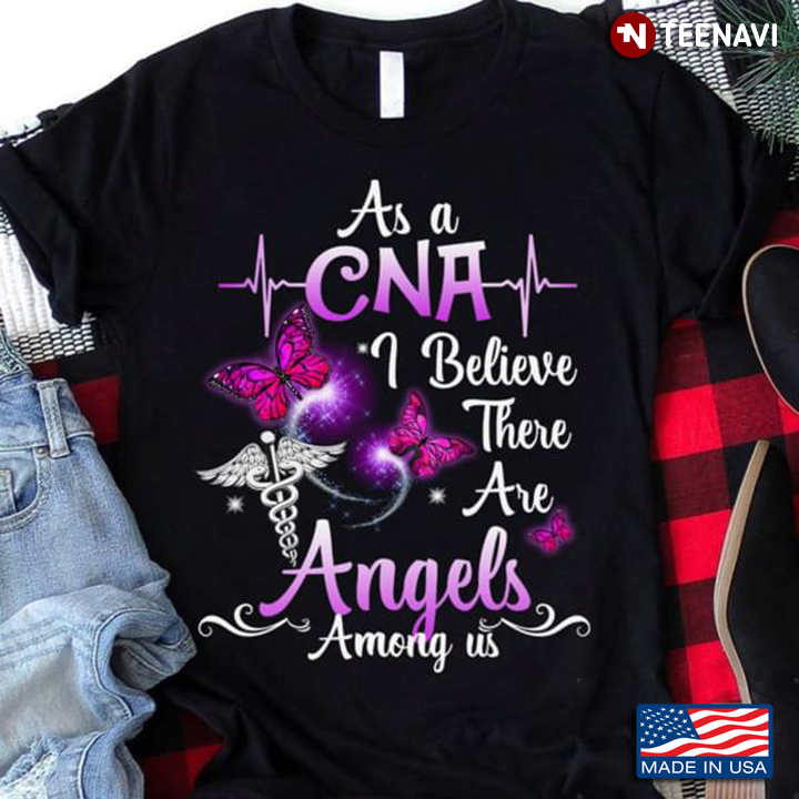 As A CNA I Believe There Are Angels Among Us