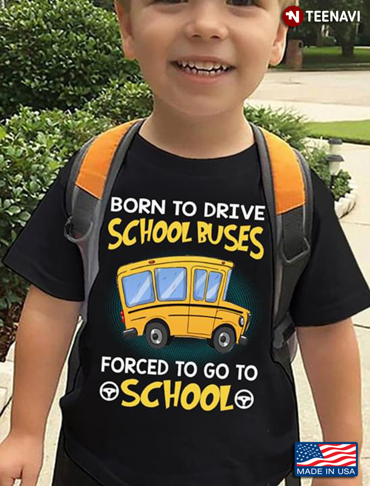 Bus Driver Born To Drive School Buses Forced To Go To School
