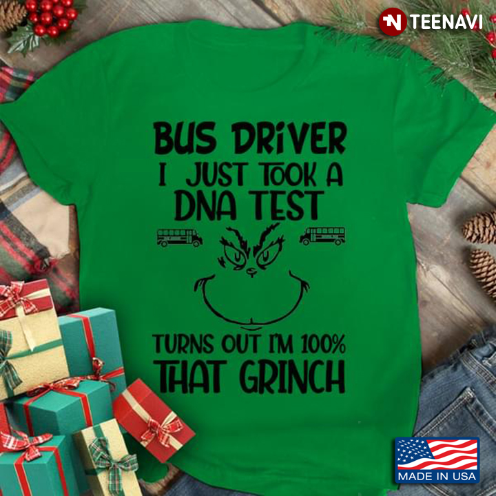 Bus Driver I Just Took A DNA Test Turns Out I'm 100% That Grinch