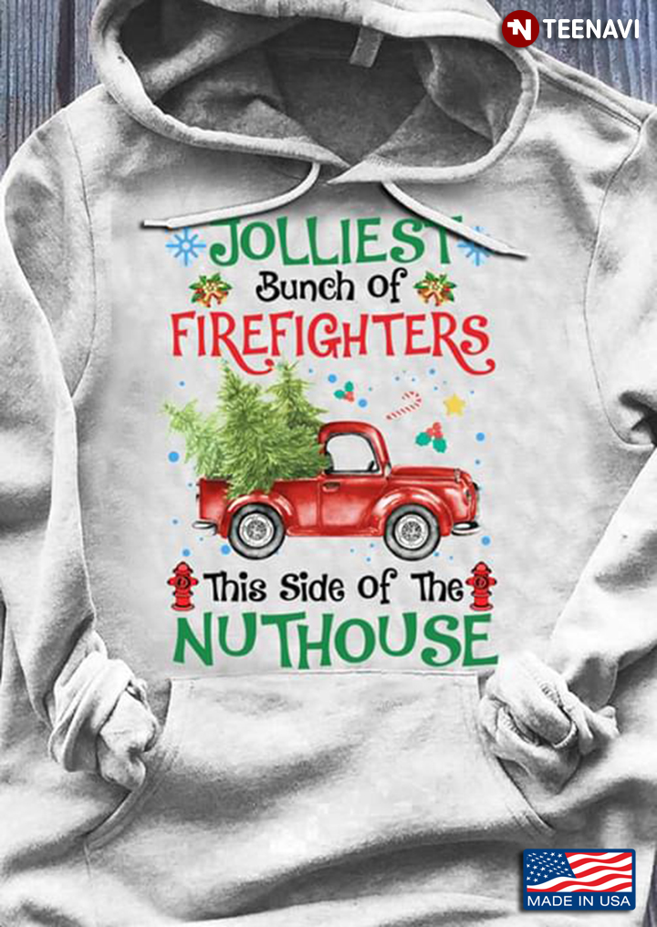 Jolliest Bunch Of Firefighters This Side Of Nuthouse Christmas