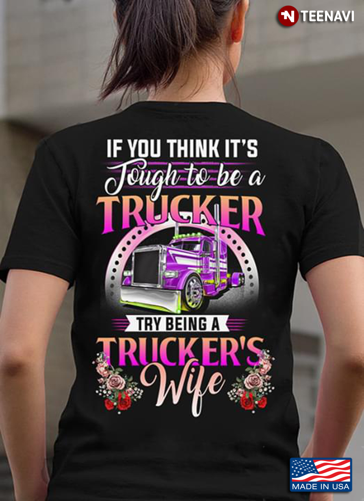 If You Think It's Tough To Be A Trucker Try Being A Trucker's Wife