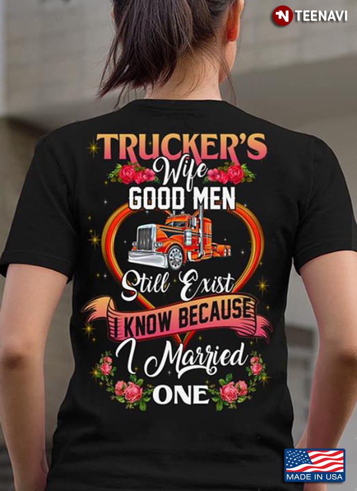Trucker's Wife Good Men Still Exist I Know Because I Married One