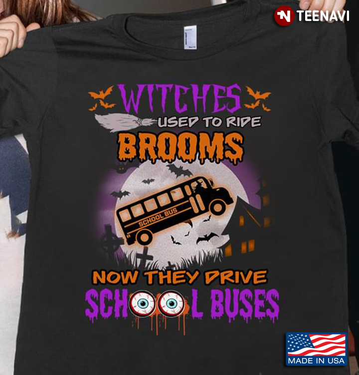 Bus Driver Witches Used To Ride Brooms Now They Drive School Buses Halloween