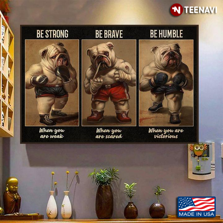 Vintage Bulldogs With Boxing Gloves Be Strong When You Are Weak Be Brave When You Are Scared