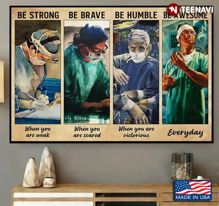 Vintage Surgeons Be Strong When You Are Weak Be Brave When You Are Scared