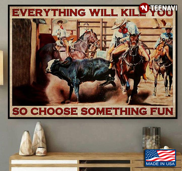 Vintage Rodeo Everything Will Kill You So Choose Something Fun