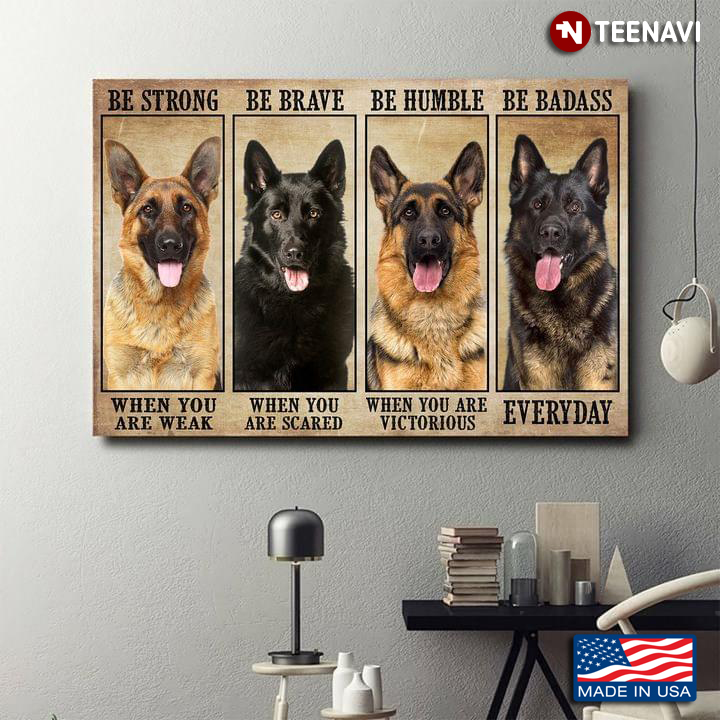 New Version German Shepherds Be Strong When You Are Weak Be Brave When You Are Scared