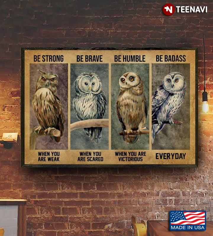 New Version Owls Be Strong When You Are Weak Be Brave When You Are Scared