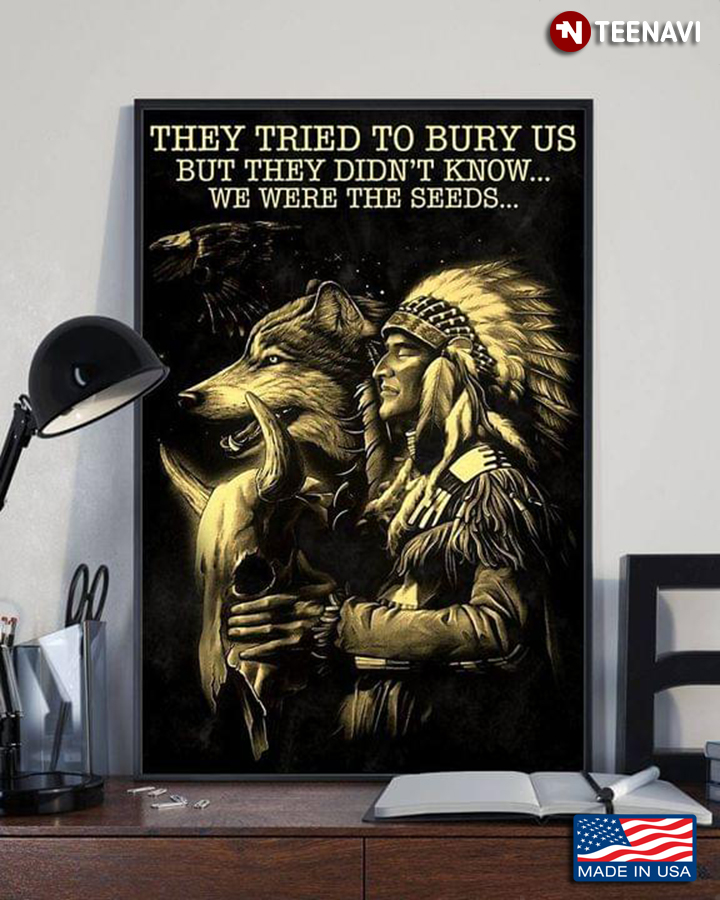 Vintage Native American They Tried To Bury Us But They Didn't Know We Were The Seeds