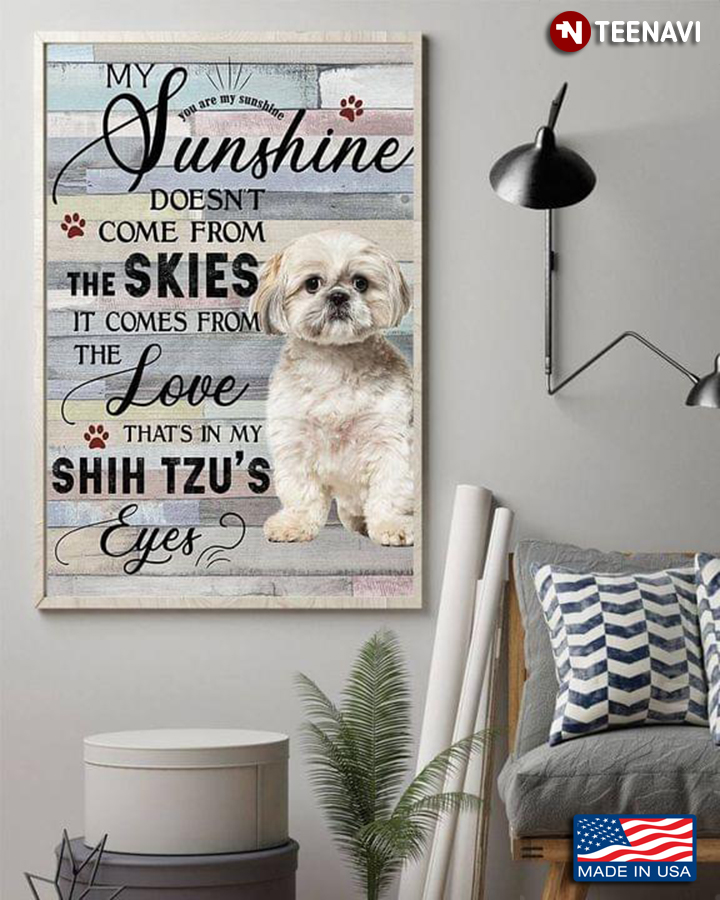 Cute Shih Tzu Puppy You Are My Sunshine My Sunshine Doesn’t Come From The Skies