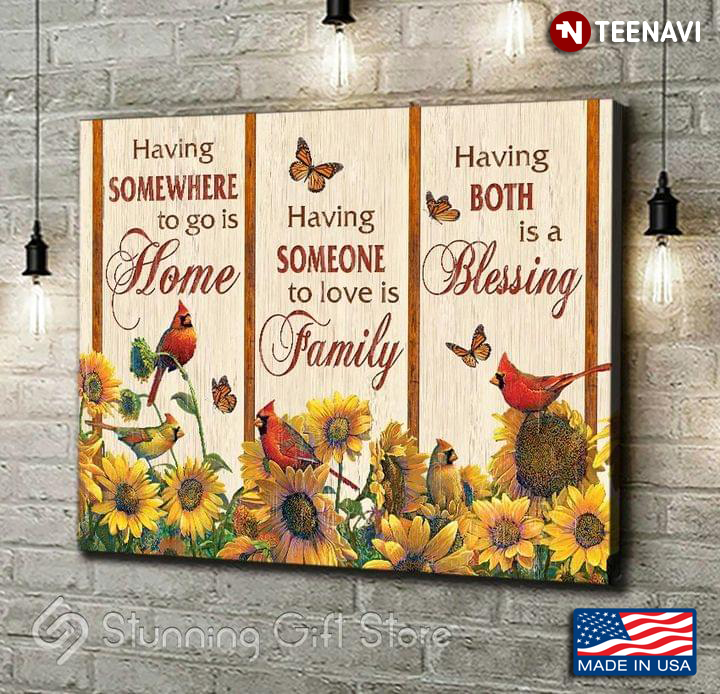 Cardinals Monarch Butterflies & Sunflowers Having Somewhere To Go Is Home