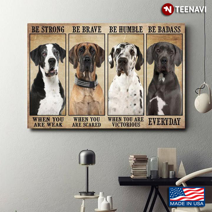 Vintage Great Dane Dogs Be Strong When You Are Weak Be Brave When You Are Scared