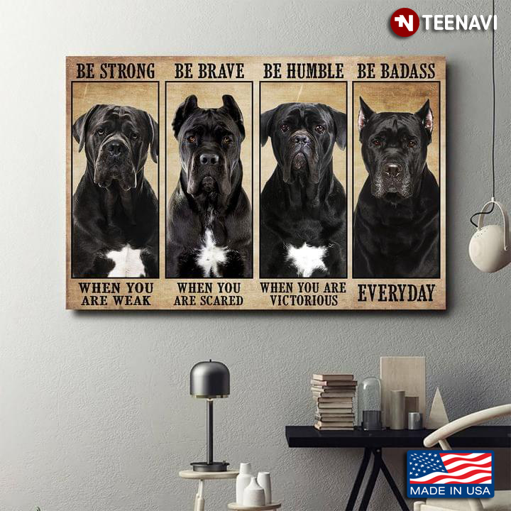 Vintage Black & White Cane Corso Dogs Dogs Be Strong When You Are Weak Be Brave When You Are Scared