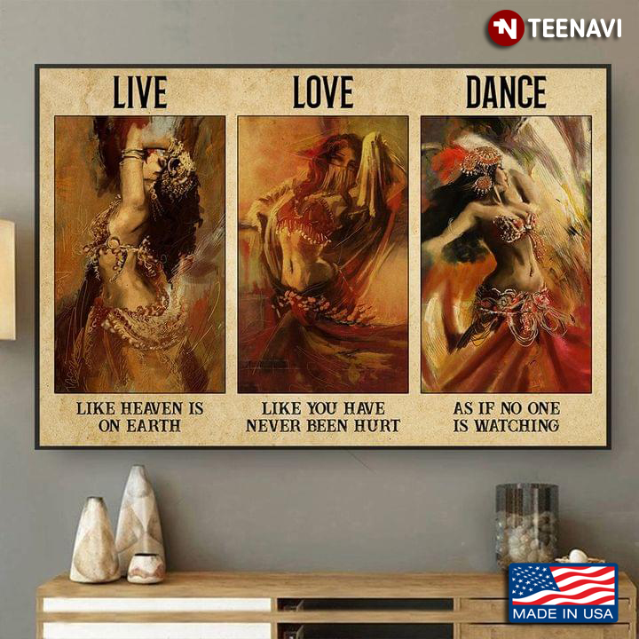 Vintage Sexy Female Belly Dancers Painting Live Like Heaven Is On Earth Love Like You Have Never Been Hurt
