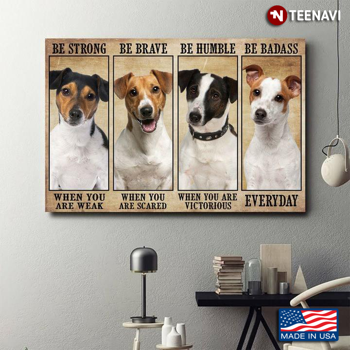 Vintage Jack Russell Terrier Dogs Be Strong When You Are Weak Be Brave When You Are Scared
