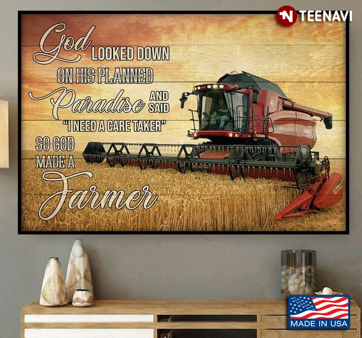 Agriculture Tractor God Looked Down On His Planned Paradise And Said “I Need A Caretaker” So God Made A Farmer