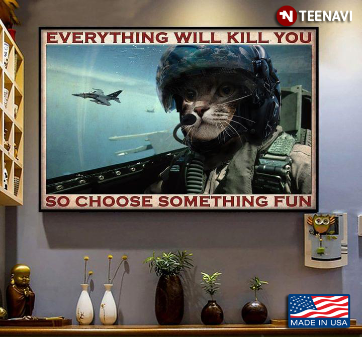Vintage Cat Pilot Everything Will Kill You So Choose Something Fun