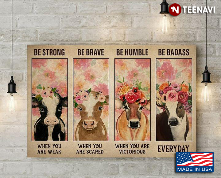 Vintage Cows With Floral Wreaths Be Strong When You Are Weak Be Brave When You Are Scared