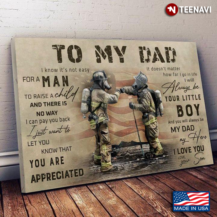 Vintage Firefighters Dad & Son To My Dad I Know It’s Not Easy For A Man To Raise A Child