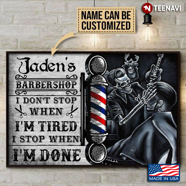 Customized Name Skeleton Barber Barbershop I Don’t Stop When I'm Tired I Stop When I'm Done