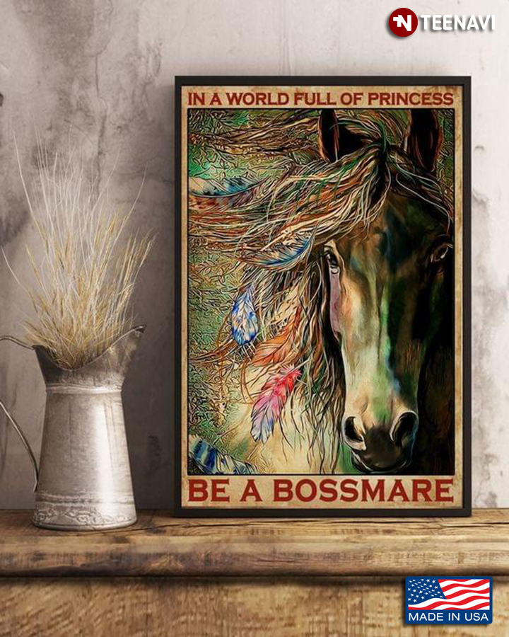 Vintage Horse In A World Full Of Princess Be A Bossmare