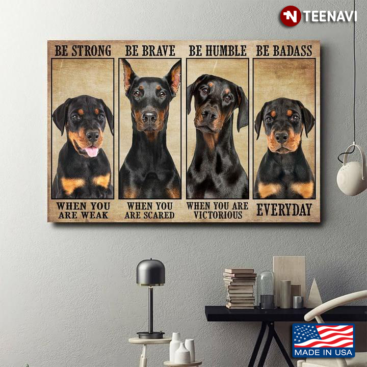 Vintage Dobermann Pinscher Family Be Strong When You Are Weak Be Brave When You Are Scared