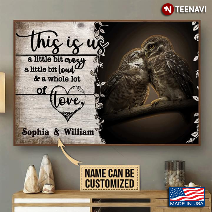 Vintage Customized Name Owls Kissing This Is Us A Little Bit Crazy A Little Bit Loud & A Whole Lot Of Love