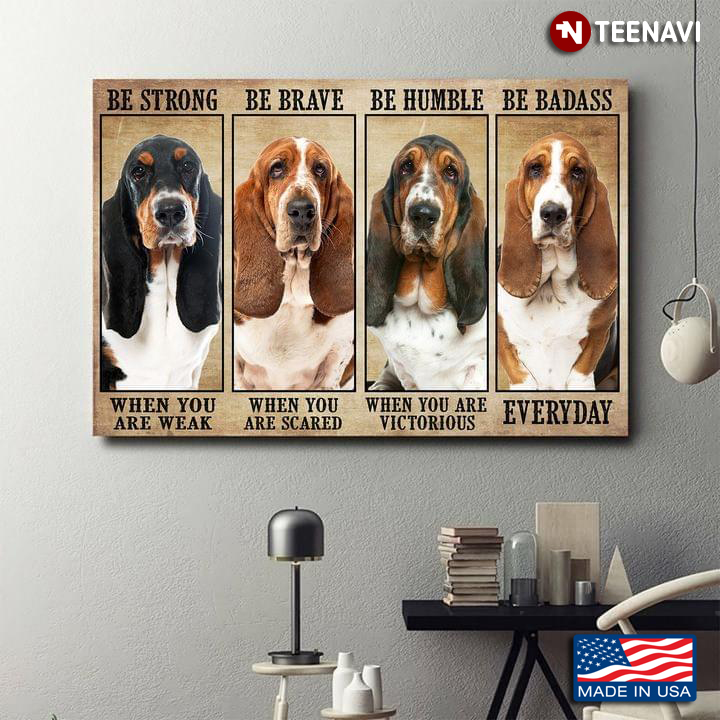 Vintage Basset Hound Dogs Be Strong When You Are Weak Be Brave When You Are Scared