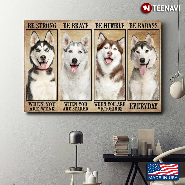 Vintage Husky Dogs Be Strong When You Are Weak Be Brave When You Are Scared