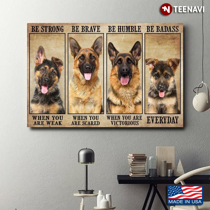 Vintage German Shepherd Family Be Strong When You Are Weak Be Brave When You Are Scared