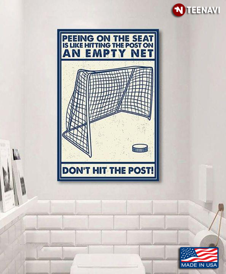 Vintage Hockey Peeing On The Seat Is Like Hitting The Post On An Empty Net, Don't Hit The Post!