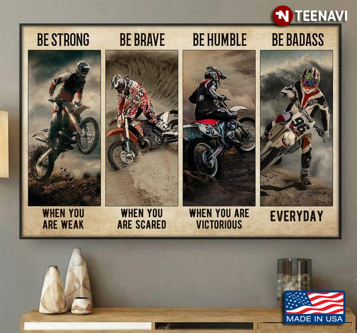 Vintage Dirt Bike Racers Be Strong When You Are Weak Be Brave When You Are Scared