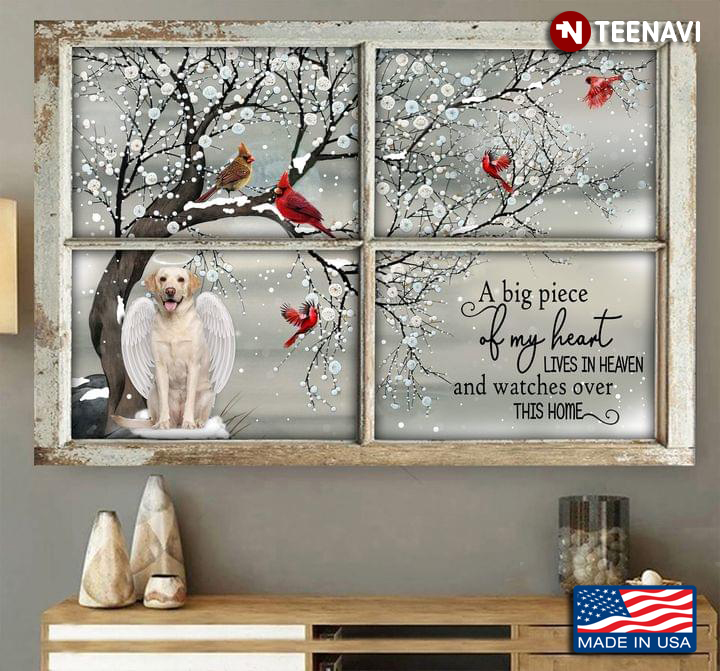 Window Frame With Labrador Retriever & Cardinals A Big Piece Of My Heart Lives In Heaven