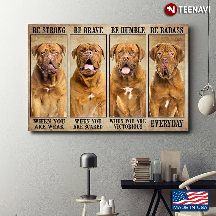 Vintage Dogue de Bordeaux Dogs Be Strong When You Are Weak Be Brave When You Are Scared
