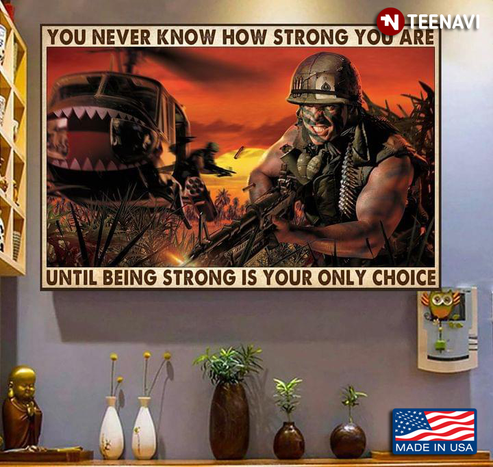 Vintage Soldiers Fighting You Never Know How Strong You Are Until Being Strong Is Your Only Choice