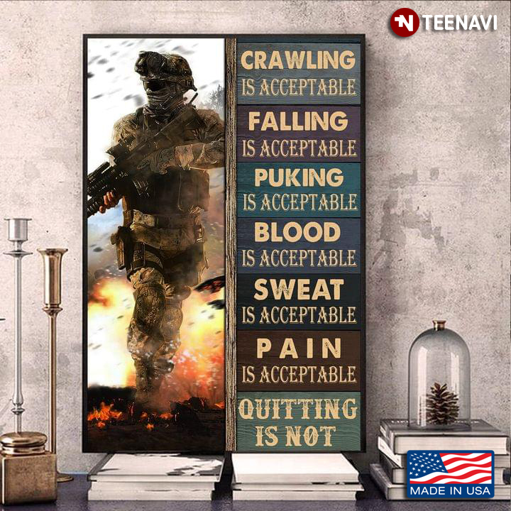 Brave Soldier In War Crawling Is Acceptable Falling Is Acceptable Puking Is Acceptable Blood Is Acceptable