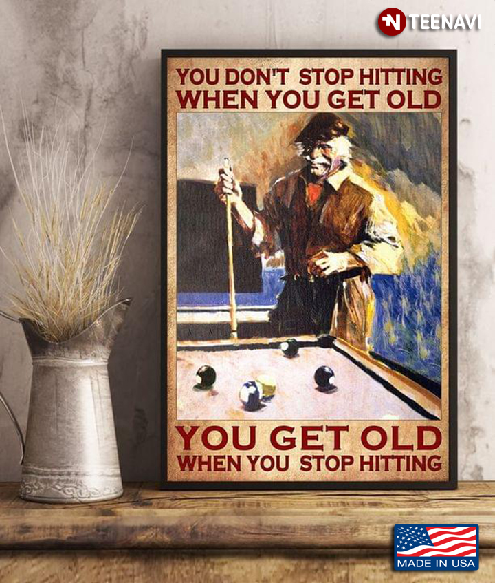 Vintage Old Billiard Player You Don’t Stop Hitting When You Get Old You Get Old When You Stop Hitting