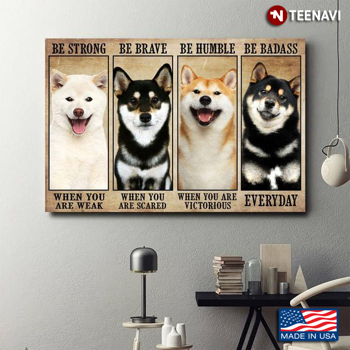 Vintage Shiba Inu Puppies Be Strong When You Are Weak Be Brave When You Are Scared