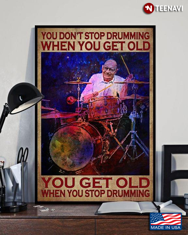 Watercolour Old Drummer You Don’t Stop Drumming When You Get Old You Get Old When You Stop Drumming