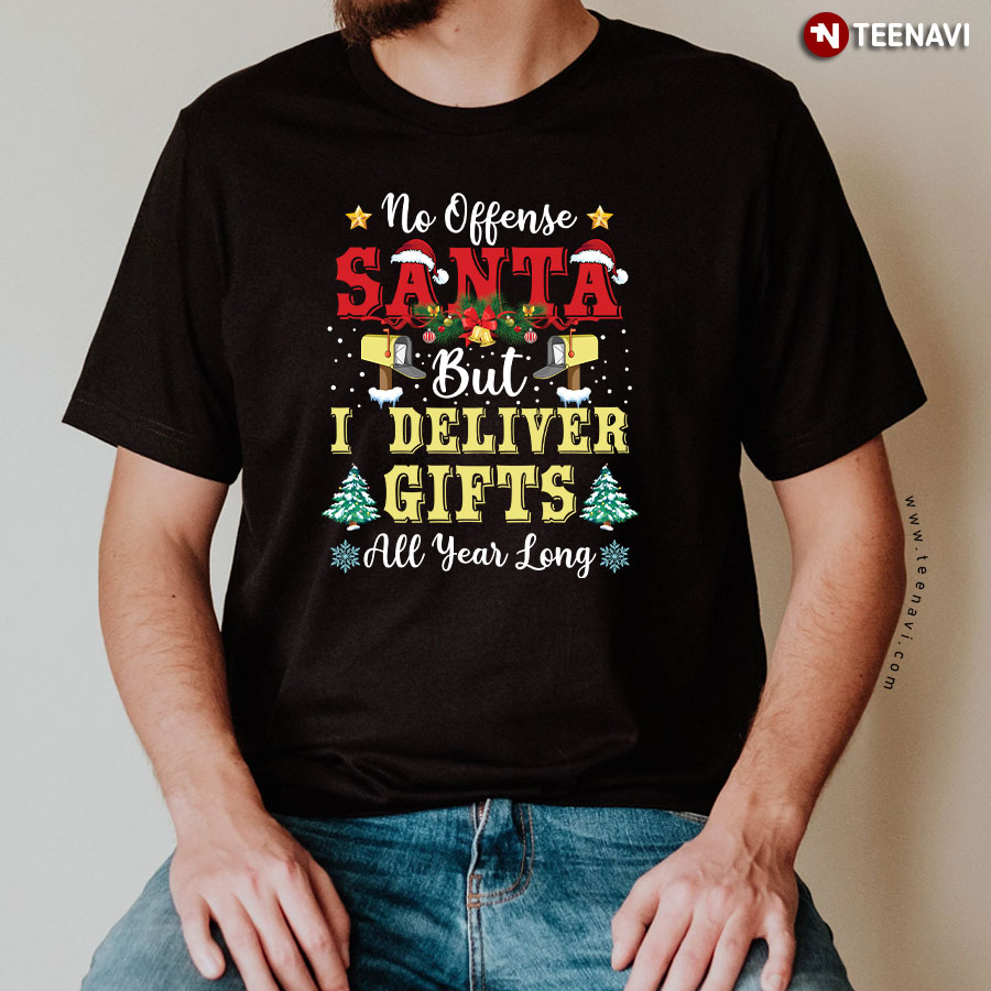 No Offense Santa But I Deliver Gifts All Year Long Postal Worker Christmas T-Shirt