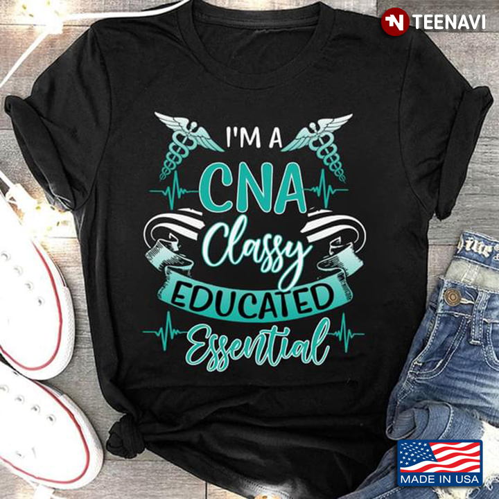 I’m A Cna Classy Educated Essential New Version