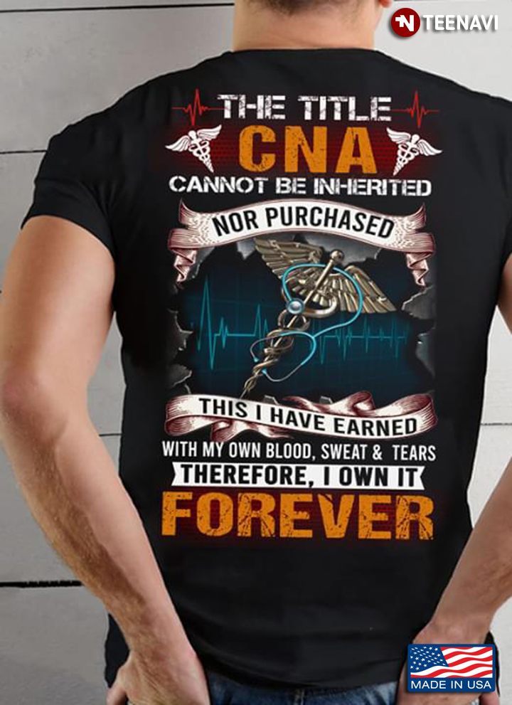 The Title CNA  Cannot Be Inherited Nor Purchased This I Have Earned Forever New Style