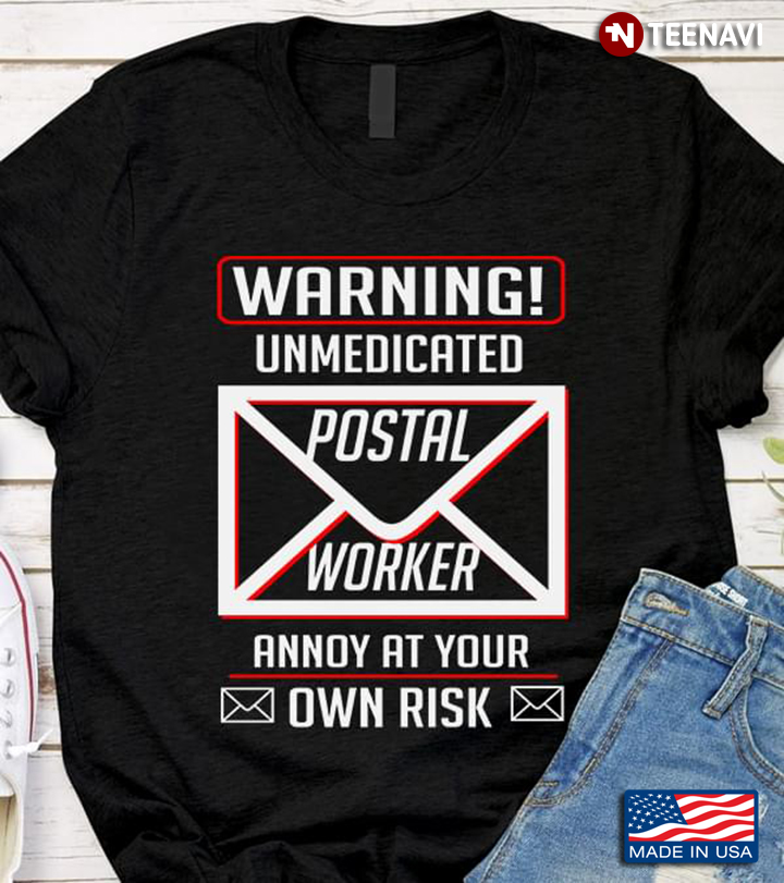 Warning Unmedicated Postal Worker Annoy At Your Own Risk New Version