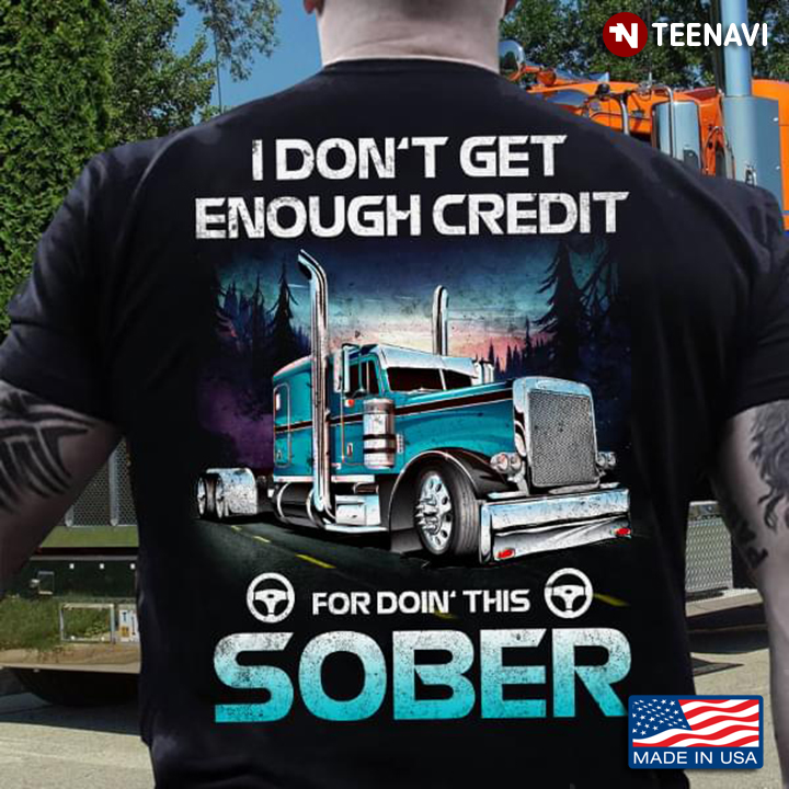 I Don’t Get Enough Credit For Doin’ This Sober Truck