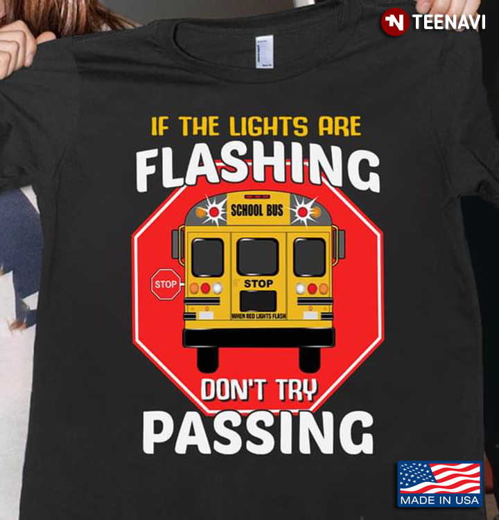 If The Lights  Are Flashing Don't Try Passing School Bus