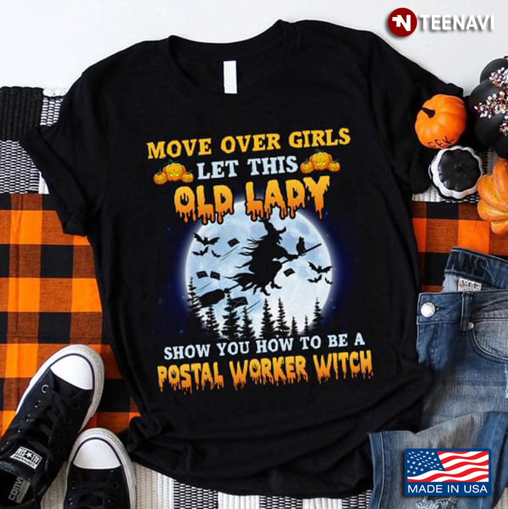 Witch Riding Broom Move Over Girls Let This Old Lady Show You How To Be A Postal Worker