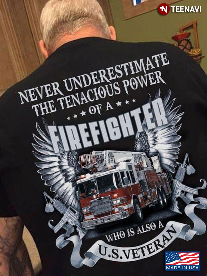 Never Underestimate The Tenacious Power Of A Firefighter Who Is Also A US Veteran